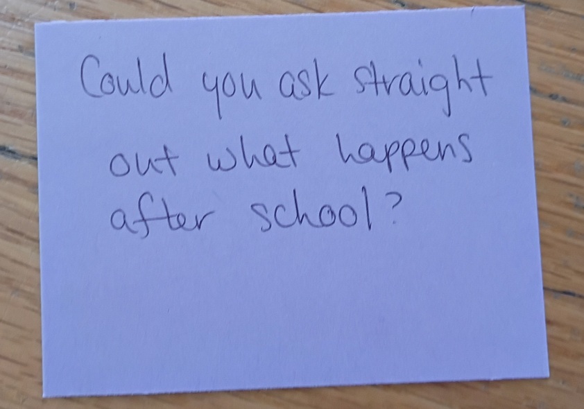 A note reading: Could you ask straight out what happens after school?