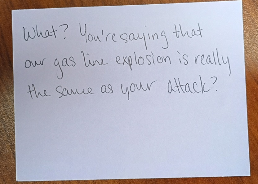 A note reading: What? You're saying that our gas line explosion is really the same as your attack?