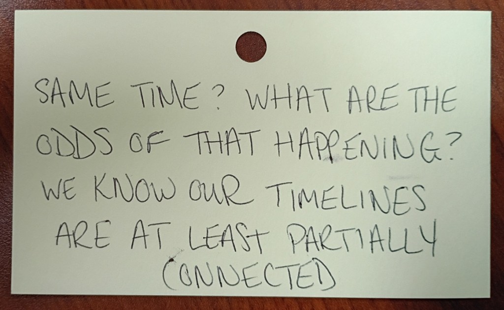 A note reading: Same time? What are the odds of that happening? We know our timelines are at least partially connected
