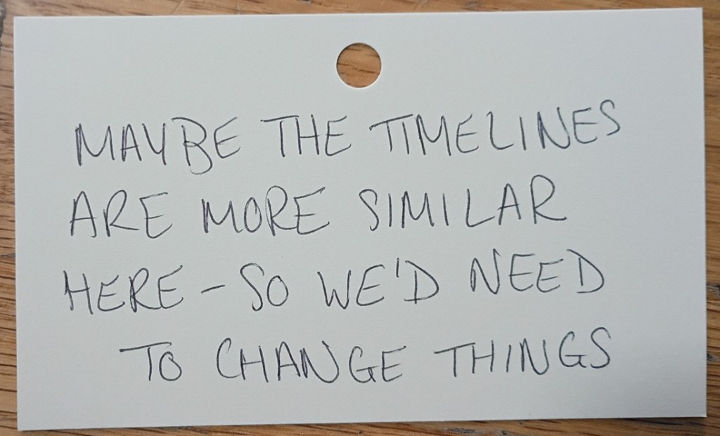 A note reading: Maybe the timelines are more similar here--so we'd need to change things