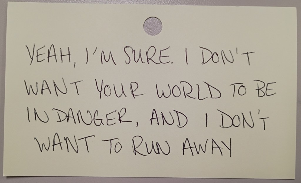 A note reading: Yeah, I'm sure. I don't want your world to be in danger, and I don't want to run away